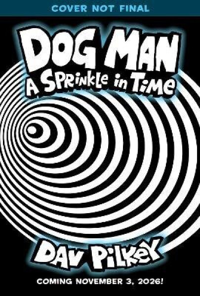 Dog Man 15: A Sprinkle in Time