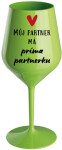 MŮJ PARTNER MÁ PRIMA PARTNERKU - zelená nerozbitná sklenice na víno 470 ml
