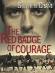 The Red Badge of Courage - Stephen Crane