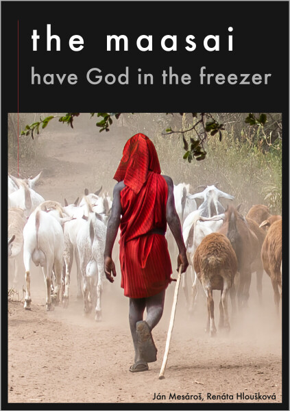 The Maasai Have God in the Freezer - Milan Mesároš, Renáta Hloušková