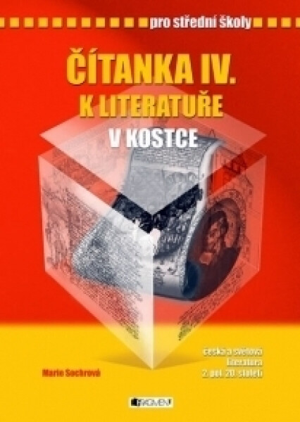 Čítanka IV. k Literatuře v kostce pro SŠ - Pavel Kantorek, Marie Sochrová