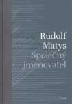 Společný jmenovatel Rudolf Matys