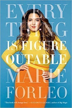 Everything Is Figureoutable - Marie Forleo