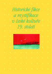 Historické fikce a mystifikace v české kultuře 19. století - Martin Hrdina