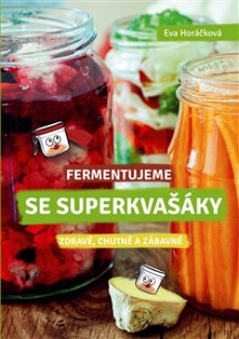 Fermentujeme se Superkvašáky Eva Horáčková