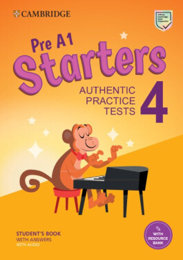 Pre A1 Starters 4 Student´s Book with Answers with Audio with Resource Bank : Authentic Practice Tests