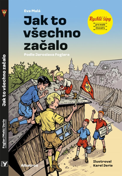 Rychlé šípy: Jak to všechno začalo - Jaroslav Foglar