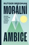 Morální ambice - Rutger Bregman