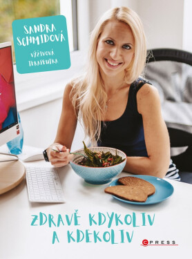 Zdravě kdykoliv a kdekoliv, 1. vydání - Sandra Schmidová