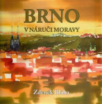 Brno náruči Moravy Zdeněk Bláha