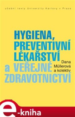 Hygiena, preventivní lékařství a veřejné zdravotnictví - Dana Müllerová e-kniha