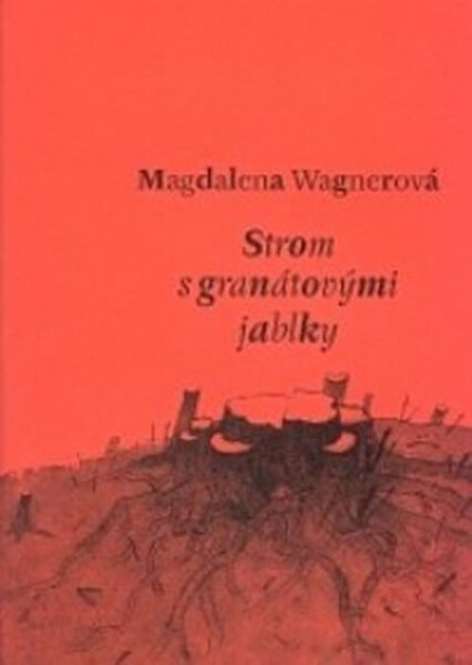 Strom granátovými jablky Magdalena Wagnerová,