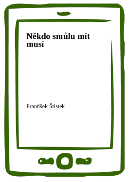 Někdo smůlu mít musí - František Štístek