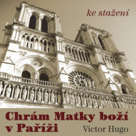 Chrám Matky Boží v Paříži - Victor Hugo, Petr Kostka - audiokniha