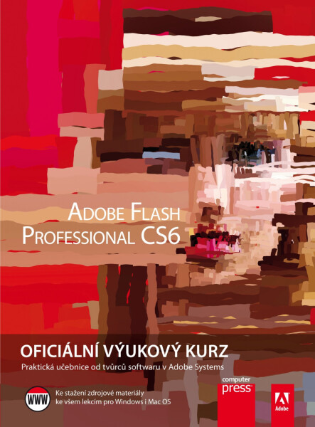 Adobe Flash CS6 - Oficiální výukový kurz - Kolektiv autorů