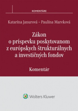 Zákon o príspevku poskytovanom z európskych štrukturálnych a investičných fondov - Katarína Janurová