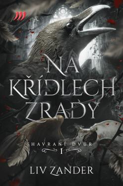 Na křídlech zrady – Havraní dvůr 1. - Liv Zander
