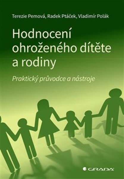 Hodnocení ohroženého dítěte rodiny Terezie Pemová, Radek Ptáček, Vladimír Polák