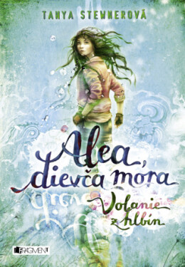 Alea, dievča mora 1 – Volanie z hlbín - Tanya Stewnerová - e-kniha