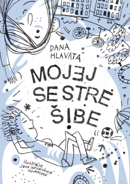 Mojej sestre šíbe - Dana Hlavatá