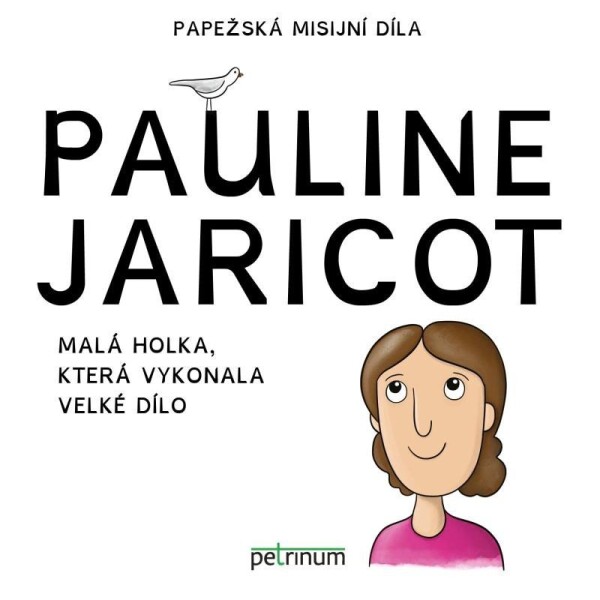 Pauline Jaricot Malá holka, která vykonala velké dílo Kateřina Šťastná