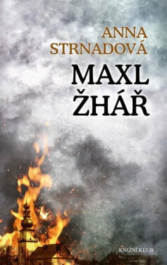 Maxl žhář (poškozená) - Anna Strnadová