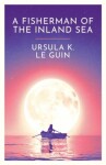 A Fisherman of the Inland Sea - Ursula K. Le Guin