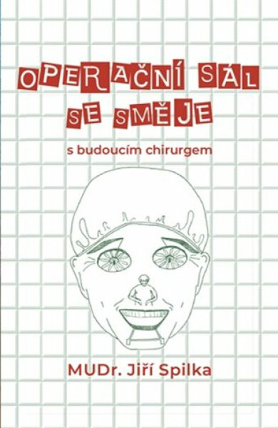 Operační sál se směje - s budoucím chirurgem - Jiří Spilka