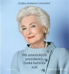 Pět amerických prezidentů, česká babička a já