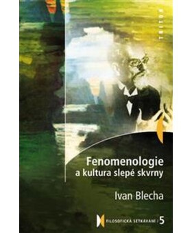 Fenomenologie a kultura slepé skvrny - Ivan Blecha