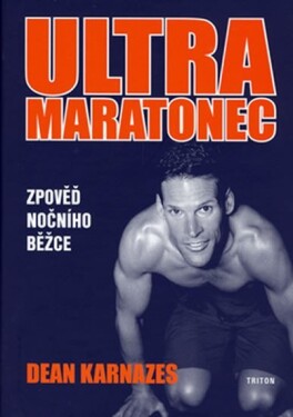 Ultramaratonec - Dean Karnazes
