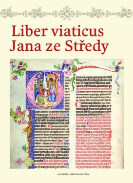 Liber viaticus Jana ze Středy - Pavel Brodský; Kateřina Spurná; Marta Vaculínová