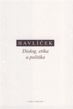 Dialog, etika politika Aleš Havlíček