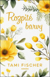 Rozpité barvy - Tami Fischer