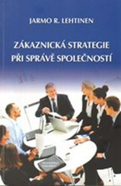 Zákaznická strategie při správě společností - R. Jarmo Lehtinen