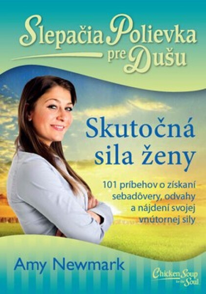 Slepačia polievka pre dušu Skutočná sila ženy - Amy Newmark