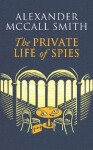 The Private Life of Spies Alexander McCall Smith