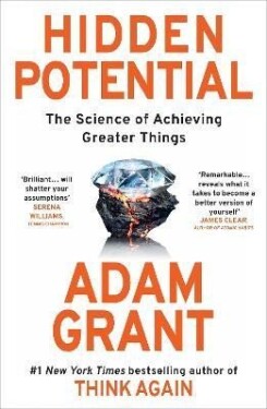 Hidden Potential: The Science of Achieving Greater Things Adam Grant