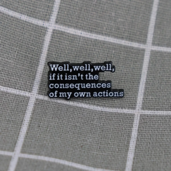 Pinarna.cz Well, well, well, if it isn't the consequences of my own actions / Ale, ale, ale, nejsou to snad důsledky mých vlastních činů?