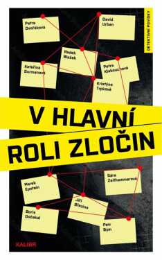 V hlavní roli zločin - Petra Dvořáková, Petra Klabouchová, Marek Epstein, Jiří Březina, Boris Dočekal, Petr Bým, David Urban, Kristýna Trpková, Radek