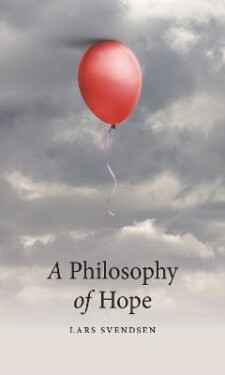 Philosophy of Hope - Lars Fr. H. Svendsen
