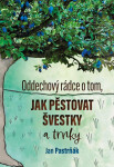 Oddechový rádce tom, jak pěstovat švestky Pastrňák Jan