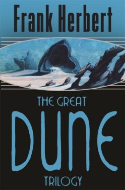 The Great Dune Trilogy : Dune, Dune Messiah, Children of Dune, 1. vydání - Frank Herbert