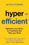 Hyperefficient: Simple Methods to Optimise your Brain and Transform the Way you Work - Mithu Storoni