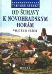 Tajemné stezky - Od Šumavy k Novohradský - Vojtěch Fišer