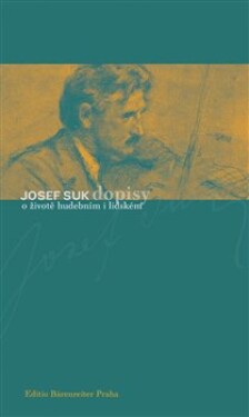 Dopisy životě hudebním lidském Josef Suk