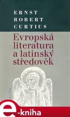Evropská literatura a latinský středověk - Ernts Robert Curtius e-kniha