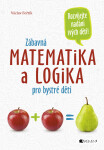 Zábavná matematika a logika pro bystré děti - Václav Fořtík