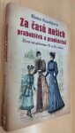 Za časů našich prababiček pradědečků Život na přelomu 19. 20. století Hana Kneblová