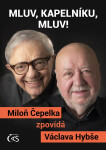 Mluv, kapelníku, mluv! - Miloň Čepelka zpovídá Václava Hybše - Miloň Čepelka